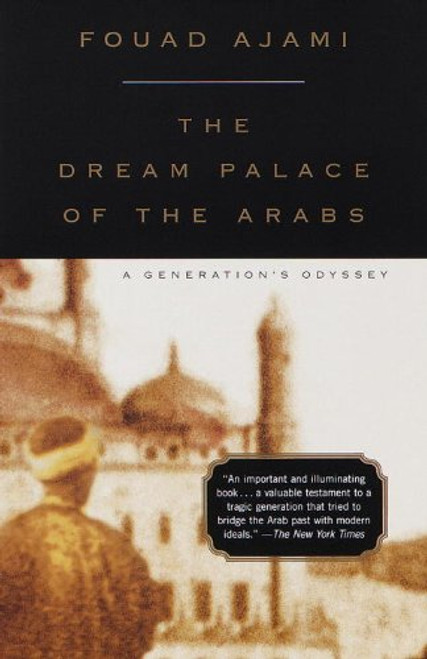 Dream Palace of the Arabs: A Generation's Odyssey Dream Palace of the Arabs: A Generation's Odyssey