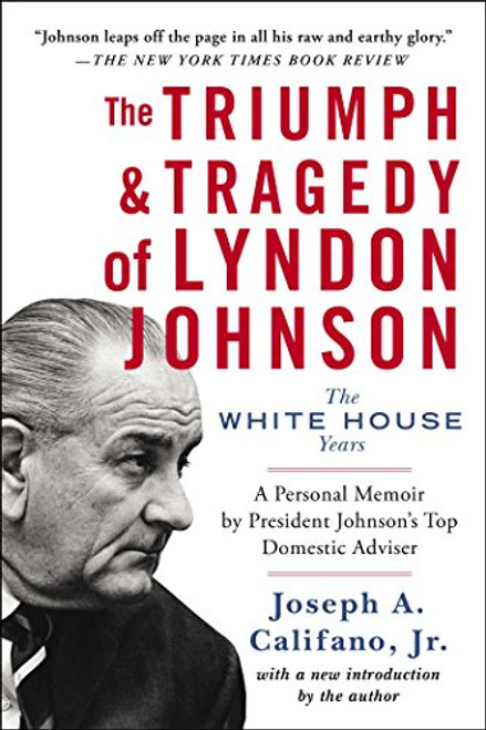 The Triumph & Tragedy of Lyndon Johnson: The White House Years The Triumph & Tragedy of Lyndon Johnson: The White House Years