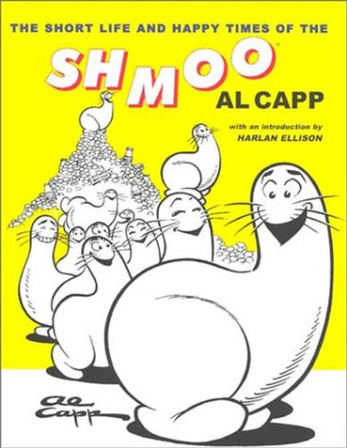 The Short Life and Happy Times of the Shmoo The Short Life and Happy Times of the Shmoo