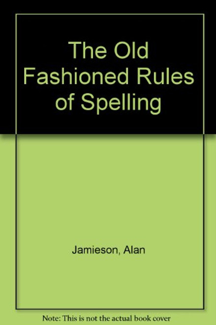 The Old Fashioned Rules of Spelling Book (Old Fashioned Rules of)