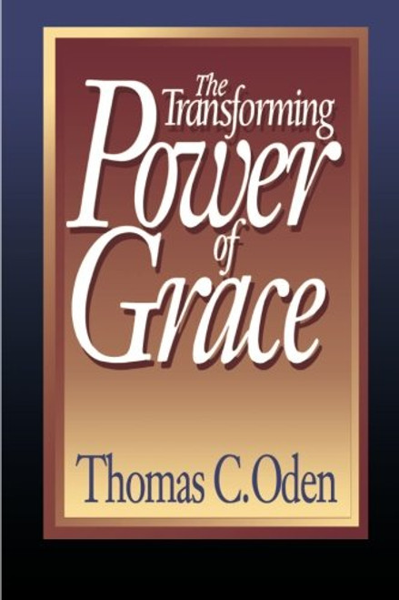The Transforming Power of Grace The Transforming Power of Grace