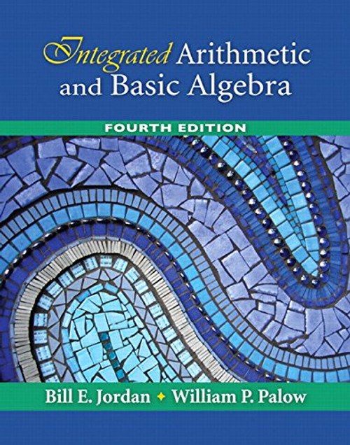 Integrated Arithmetic and Basic Algebra (4th Edition) Integrated Arithmetic and Basic Algebra (4th Edition)