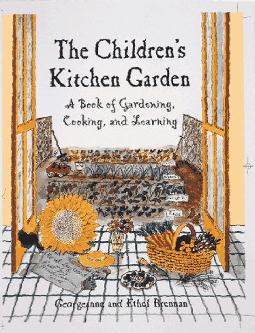 The Children's Kitchen Garden: A Book of Gardening, Cooking and Learning The Children's Kitchen Garden: A Book of Gardening, Cooking and Learning