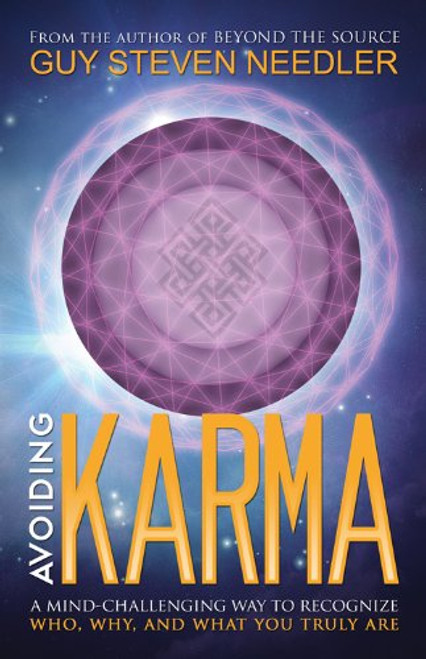 Avoiding Karma: A Mind-Challenging Way to Recognize Who, Why, and What You Truly Are Avoiding Karma: A Mind-Challenging Way to Recognize Who, Why, and What You Truly Are