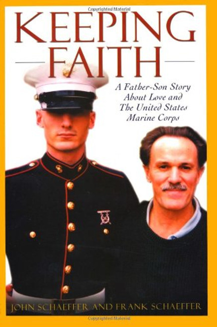 Keeping Faith: A Father-Son Story About Love and the United States Marine Corps