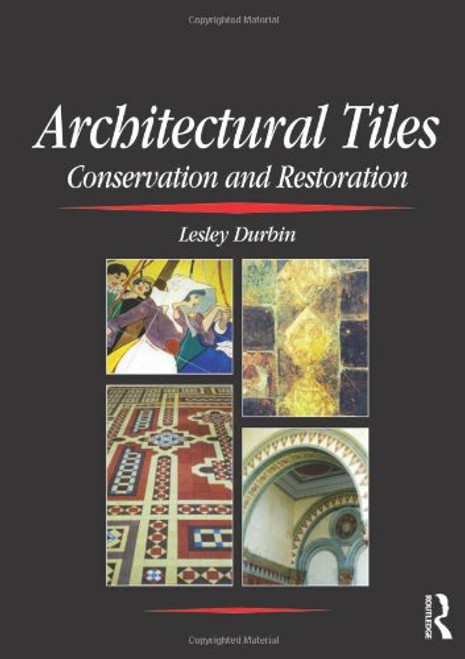 Architectural Tiles: Conservation and Restoration Architectural Tiles: Conservation and Restoration