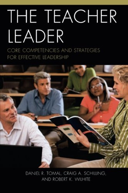 The Teacher Leader: Core Competencies and Strategies for Effective Leadership (The Concordia University Leadership Series)