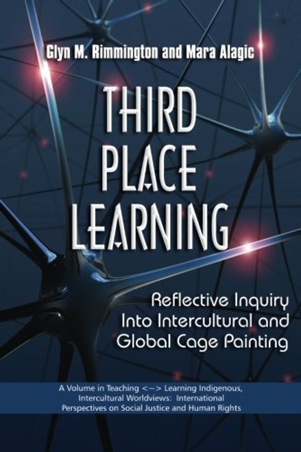 Third Place Learning: Reflective Inquiry into Intercultural and Global Cage Painting (Teaching -learning Indigenous, Intercultural Wolrdviews: ... on Social Justice and Human Rights)