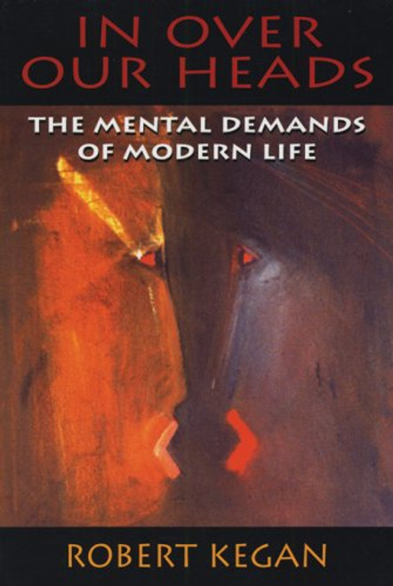 In Over Our Heads: The Mental Demands of Modern Life