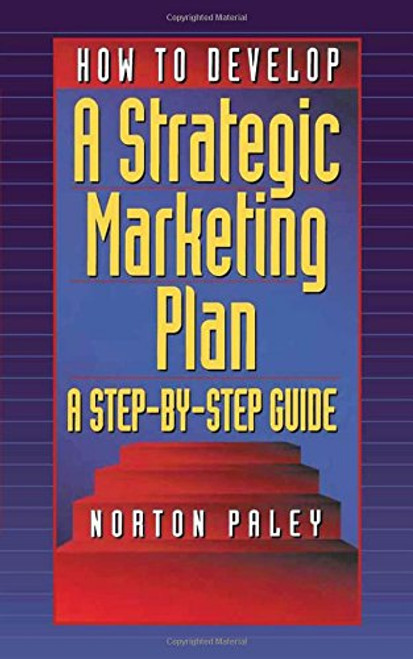 How to Develop a Strategic Marketing Plan: A Step-By-Step Guide