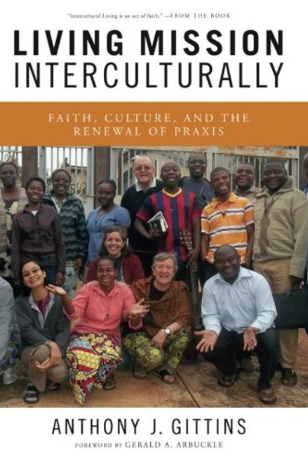 Living Mission Interculturally: Faith, Culture, and the Renewal of Praxis