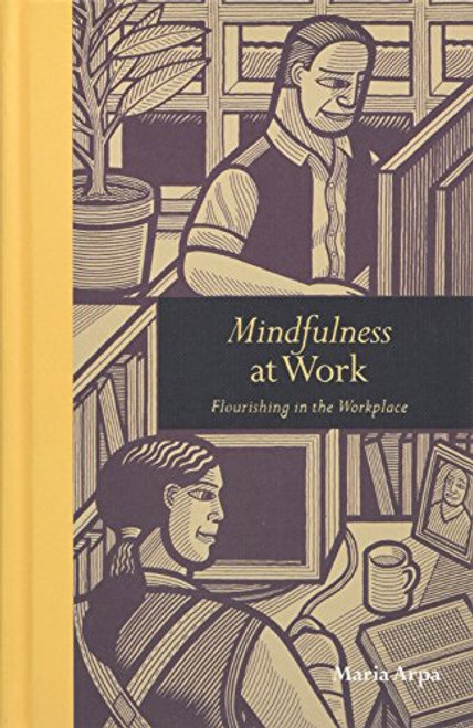 Mindfulness at Work: Flourishing in the Workplace Mindfulness at Work: Flourishing in the Workplace