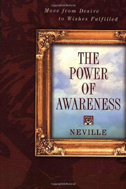 The Power of Awareness: Move from Desire to Wishes Fulfilled