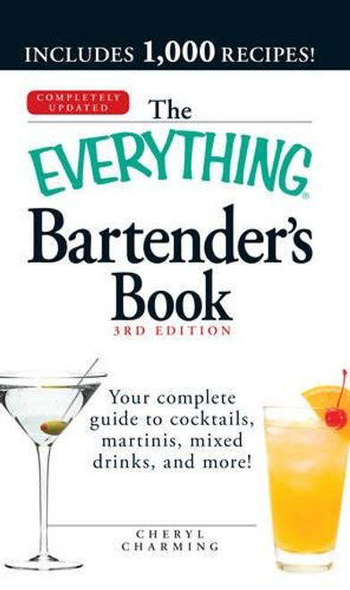 The Everything Bartender's Book: Your complete guide to cocktails, martinis, mixed drinks, and more! The Everything Bartender's Book: Your complete guide to cocktails, martinis, mixed drinks, and more!