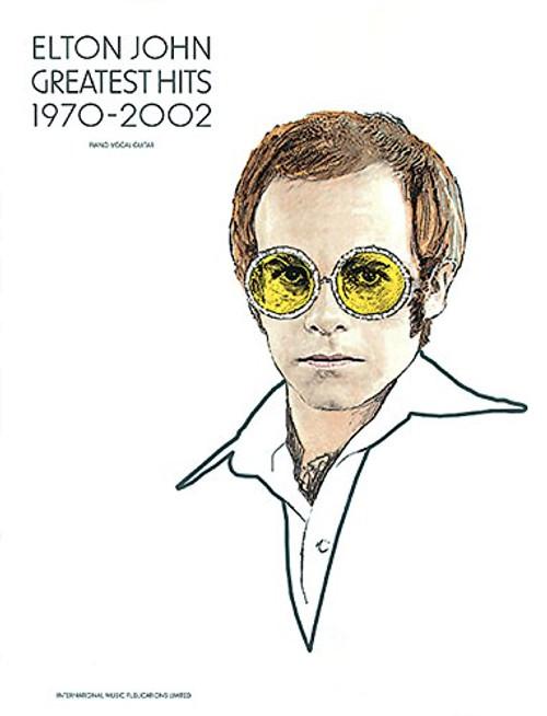 Elton John -- Greatest Hits 1970-2002: Piano/Vocal/Guitar Elton John -- Greatest Hits 1970-2002: Piano/Vocal/Guitar