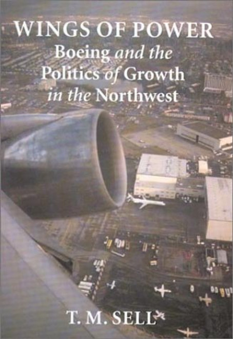 Wings of Power: Boeing and the Politics of Growth in the Northwest