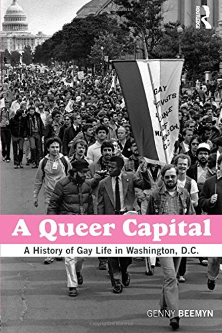 A Queer Capital: A History of Gay Life in Washington D.C.