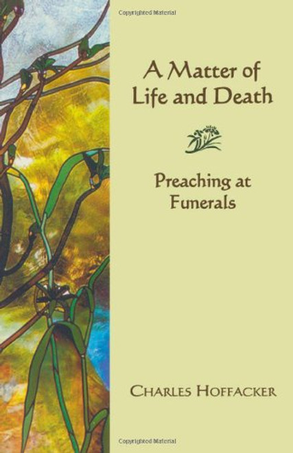 A Matter of Life and Death: Preaching at Funerals