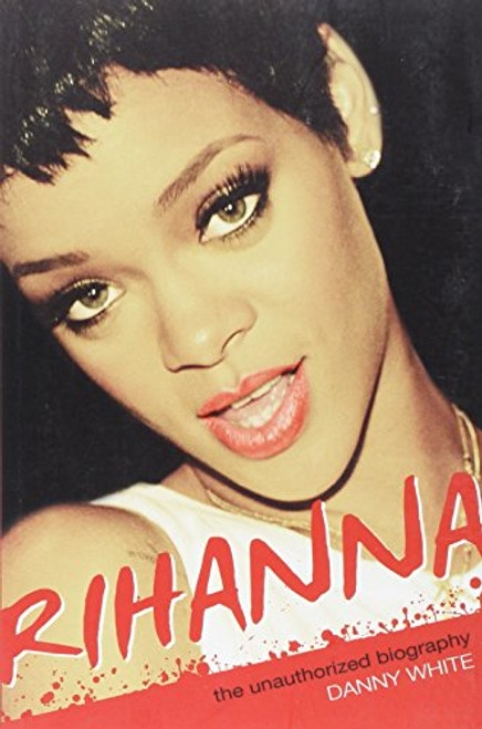 Rihanna: The Unauthorized Biography