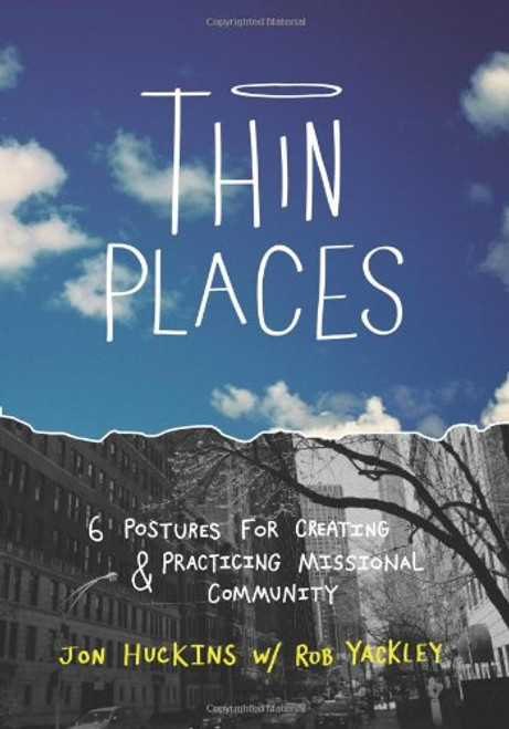 Thin Places: Six Postures for Creating and Practicing Missional Community