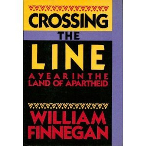 Crossing the Line: A Year in the Land of Apartheid