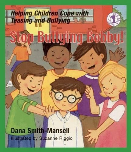 Stop Bullying Bobby!: Helping Children Cope with Teasing and Bullying