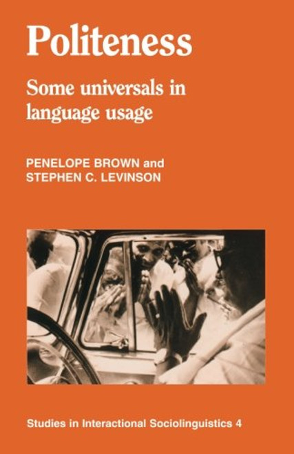 Politeness: Some Universals in Language Usage (Studies in Interactional Sociolinguistics 4)