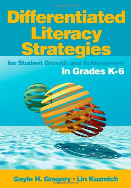 Differentiated Literacy Strategies for Student Growth and Achievement in Grades K-6 Differentiated Literacy Strategies for Student Growth and Achievement in Grades K-6