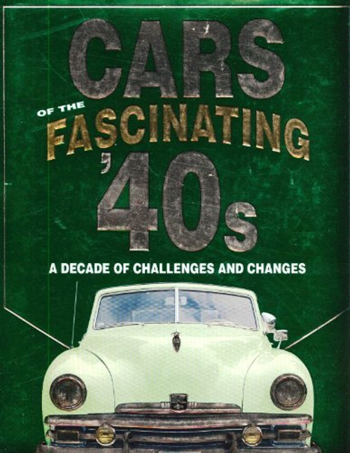 Cars of the Fascinating '40s: A Decade of Challenges and Changes