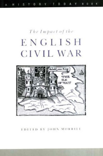 The Impact of the English Civil War (A History Today Book)