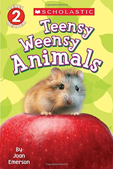 Scholastic Reader Level 2: Teensy Weensy Animals