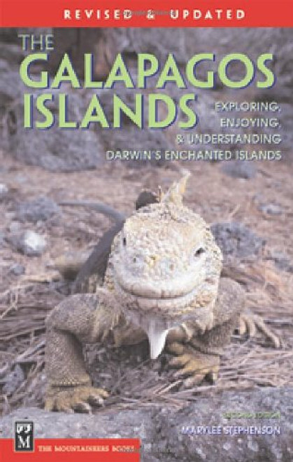 The Galapagos Islands: The Essential Handbook for Exploring, Enjoying and Understanding Darwin's Enchanted Islands