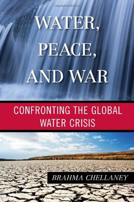 Water, Peace, and War: Confronting the Global Water Crisis (Globalization) Water, Peace, and War: Confronting the Global Water Crisis (Globalization)