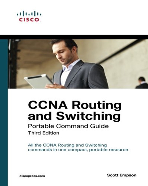 CCNA Routing and Switching Portable Command Guide (3rd Edition) CCNA Routing and Switching Portable Command Guide (3rd Edition)