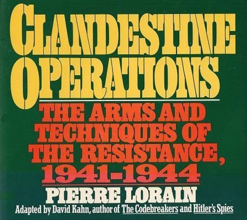 Clandestine Operations: The Arms and Techniques of the Resistance, 1941-1944