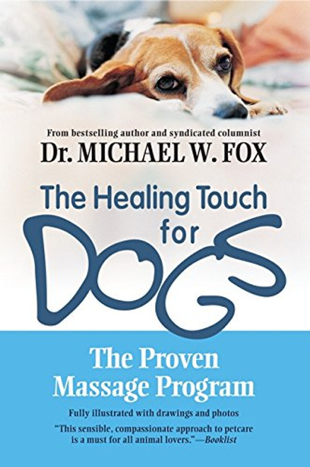 Healing Touch for Dogs: The Proven Massage Program Healing Touch for Dogs: The Proven Massage Program