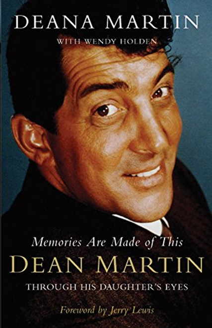 Memories Are Made Of This: Dean Martin Through His Daughter's Eyes