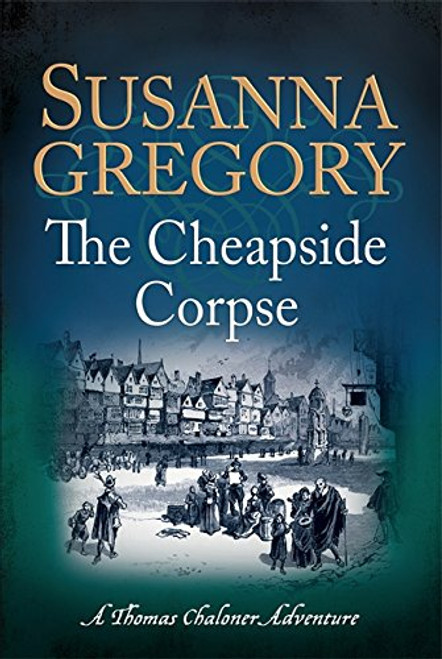 The Cheapside Corpse (Exploits of Thomas Chaloner)