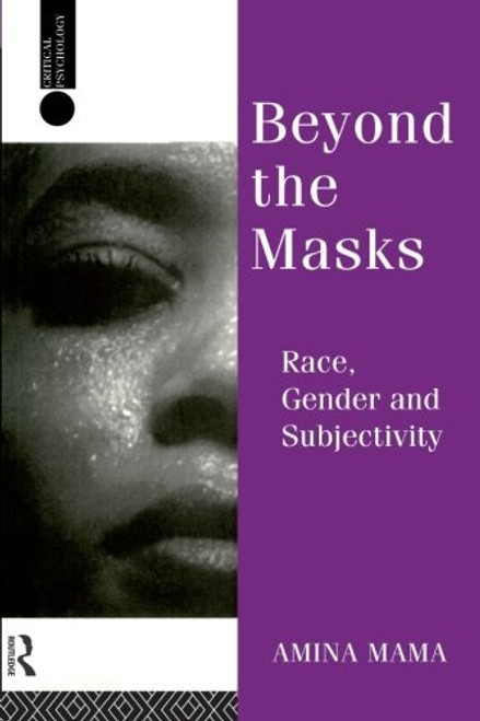 Beyond the Masks: Race, Gender and Subjectivity (Critical Psychology Series)