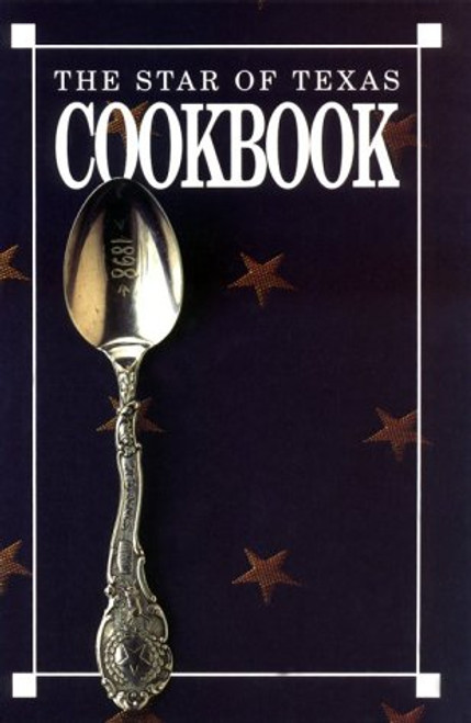The Star of Texas Cookbook The Star of Texas Cookbook