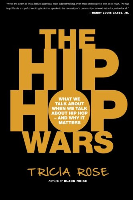 The Hip Hop Wars: What We Talk About When We Talk About Hip Hop--and Why It Matters