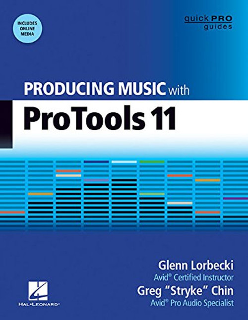 Producing Music with Pro Tools 11 (Quick Pro Guides) Producing Music with Pro Tools 11 (Quick Pro Guides)