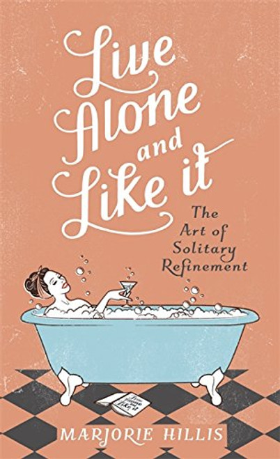Live Alone and Like It: The Classic Guide for the Single Woman (Virago Modern Classics)