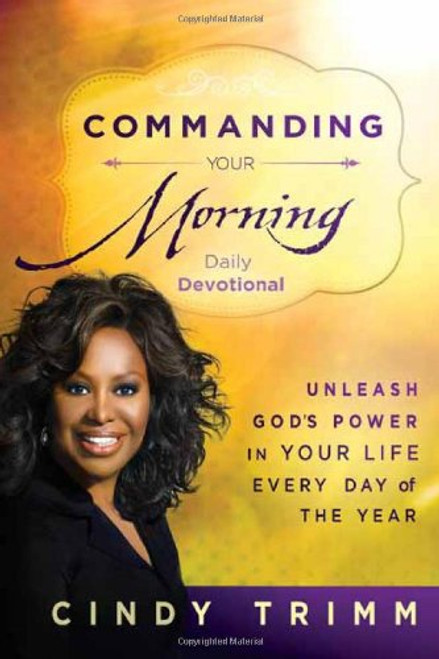 Commanding Your Morning Daily Devotional: Unleash God's Power in Your LifeEvery Day of the Year