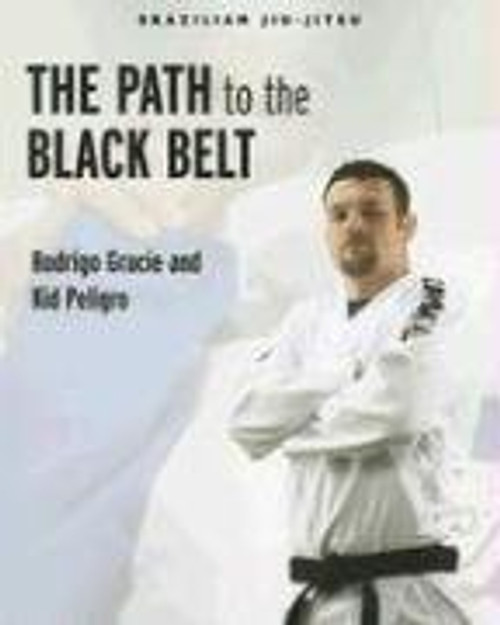 Brazilian Jiu-Jitsu: The Path to the Black Belt (Brazilian Jiu-Jitsu series)
