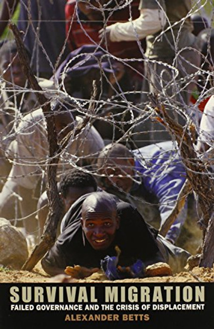 Survival Migration: Failed Governance and the Crisis of Displacement