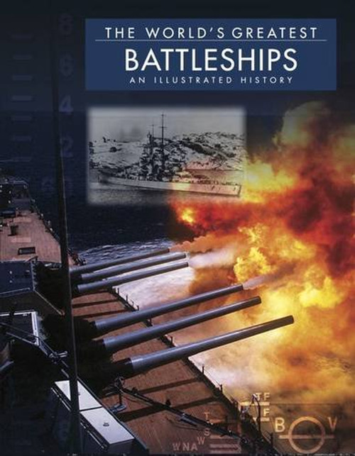 The World's Greatest Battleships: An Illustrated History