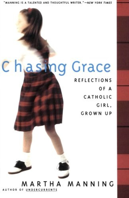 Chasing Grace: Reflections of a Catholic Girl, Grown Up