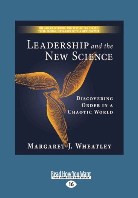 Leadership and the New Science: Discovering Order in a Chaotic World