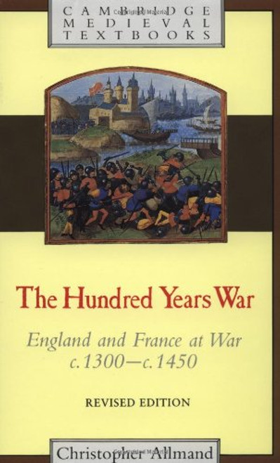 The Hundred Years War: England and France at War c.1300-c.1450 (Cambridge Medieval Textbooks)